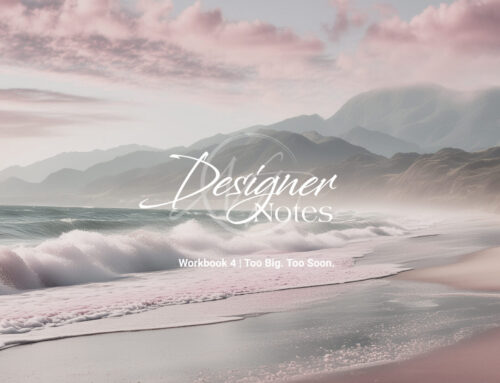 Designer Notes | Workbook 4 – Too Big Too Soon